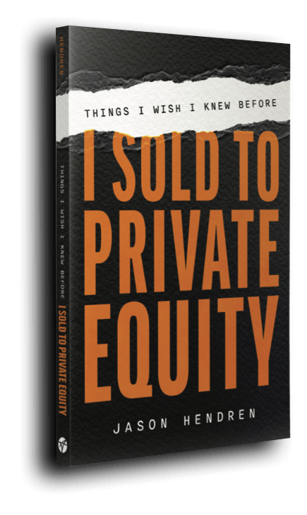 Things I wish I knew before I Sold to Private Equity Things I wish I knew before I Sold to Private Equity